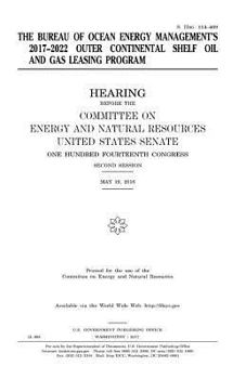 The Bureau of Ocean Energy Management's 2017-2022 Outer Continental Shelf Oil and Gas Leasing Program