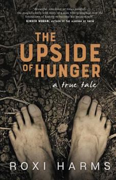 Paperback The Upside of Hunger: A True Tale Book