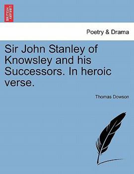 Paperback Sir John Stanley of Knowsley and His Successors. in Heroic Verse. Book