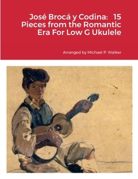 Paperback José Brocá y Codina: 15 Pieces from the Romantic Era For Low G Ukulele Book