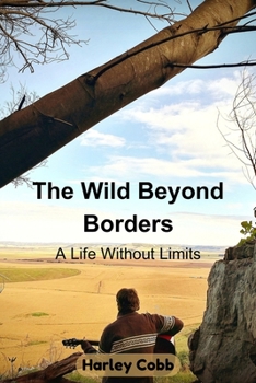 Paperback The Wild Beyond Borders: A Life Without Limits Book