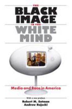 Paperback The Black Image in the White Mind: Media and Race in America Book