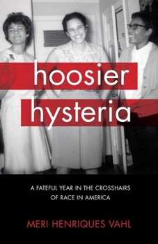 Paperback Hoosier Hysteria: A Fateful Year in the Crosshairs of Race in America Book