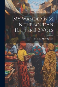 Paperback My Wanderings in the Soudan [Letters] 2 Vols Book
