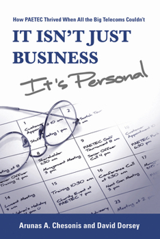Hardcover It Isn't Just Business, It's Personal: How Paetec Thrived When All the Big Telecoms Couldn't Book