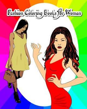 Paperback Fashion Coloring Books for Women: Fashion and Style Trends - Lovely Outfits for Fashion Lovers Book