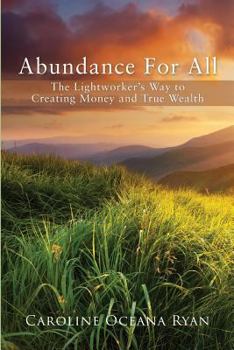 Paperback Abundance For All: The Lightworker's Way to Creating Money and True Wealth Book