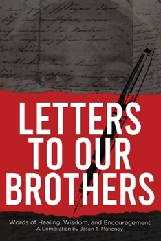 Paperback Letters To Our Brothers: Words of Healing, Wisdom, and Encouragement Book