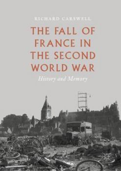 Hardcover The Fall of France in the Second World War: History and Memory Book