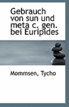 Gebrauch Von Sun Und Meta C. Gen. Bei Euripides (German Edition)