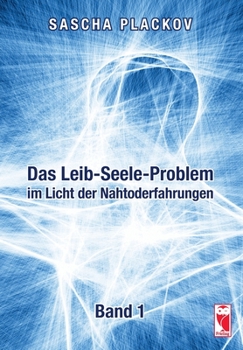 Paperback Das Leib-Seele-Problem im Licht der Nahtoderfahrungen: Band 1 [German] Book