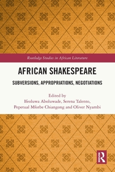 Paperback African Shakespeare: Subversions, Appropriations, Negotiations Book