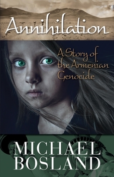 Paperback Annihilation: A Story of the Armenian Genocide Book