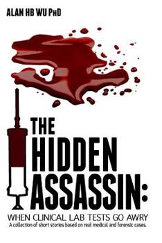 Paperback The Hidden Assassin: When Clinical Lab Tests Go Awry-Large Print Edition Book