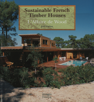 Hardcover Sustainable French Timber Houses: L'Affaire de Wood Book