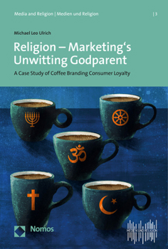 Religion - Marketing's Unwitting Godparent: A Case Study of Coffee Branding and Consumer Loyalty