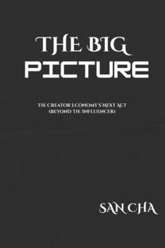Paperback The Big Picture: The Creator Economy's Next Act (Beyond the Influencer) Book