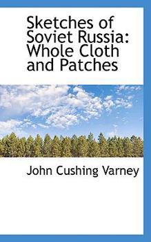 Paperback Sketches of Soviet Russia: Whole Cloth and Patches Book