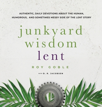 Hardcover Junkyard Wisdom Lent: The Human Side of Lent begins as Jesus Journeys Toward Jerusalem Book