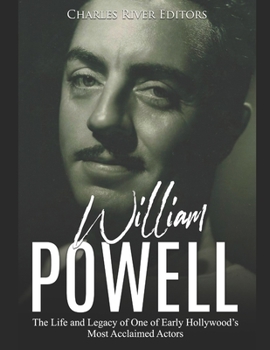 Paperback William Powell: The Life and Legacy of One of Early Hollywood's Most Acclaimed Actors Book