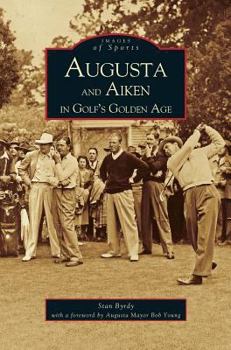 Hardcover Augusta and Aiken in Golf's Golden Age Book