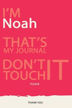 Noah : DON'T TOUCH MY NOTEBOOK PLEASE Unique customized Gift for Noah - Journal for Boys / men with beautiful colors Violet red and white Journal to ... for male (Noah Book): best gift for Noah