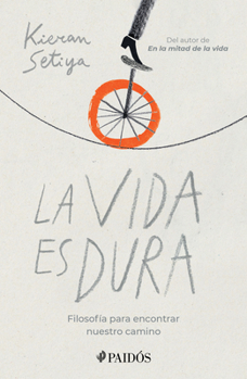 Paperback La Vida Es Dura: Filosofía Para Encontrar Nuestro Camino [Spanish] Book