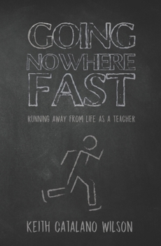Paperback Going Nowhere Fast: Running away from Life as a Teacher Book