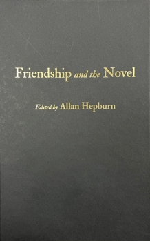 Hardcover Friendship and the Novel Book