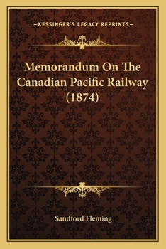 Paperback Memorandum On The Canadian Pacific Railway (1874) Book