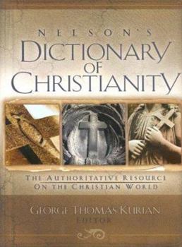 Hardcover Nelson's Dictionary of Christianity: The Authoritative Resource on the Christian World Book