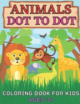 Paperback Animals dot to dot coloring book for kids ages 3+: Many Funny Dot to Dot for Kids Ages 4-8 in Dinosaur animals Activity Book Connect the dots, Colorin Book