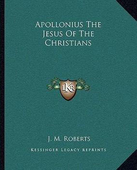 Paperback Apollonius The Jesus Of The Christians Book