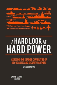 Paperback A Hard Look at Hard Power - Second Edition: Assessing the Defense Capabilities of Key U.S. Allies and Security Partners Book