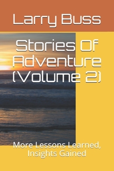 Paperback Stories Of Adventure (Volume 2): More Lessons Learned, Insights Gained Book