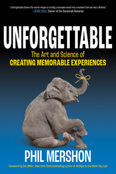 Unforgettable: The Art and Science of Creating Memorable Experiences