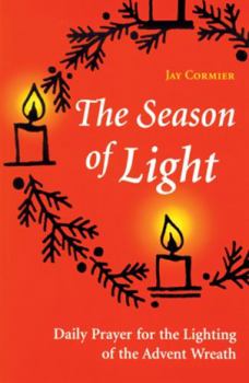 Paperback The Season of Light: Daily Prayer for the Lighting of the Advent Wreath Book