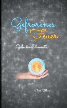 Paperback Gefrorenes Feuer: Gabe der Elemente [German] Book