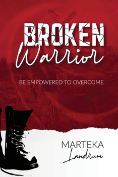 Paperback Broken Warrior: Be Empowered to Overcome Book