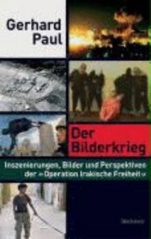 Hardcover Der Bilderkrieg. Inszenierungen, Bilder und Perspektiven der Operation_Irakische Freiheit. [German] Book