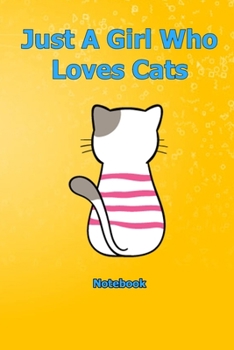 Just A Girl Who Loves Cats: Notebook 6 x 9 inch With 120 Lined pages
