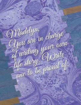 Paperback Madelyn: You Are in Charge of Writing Your Own Life Story. Write One to Be Proud Of. Book