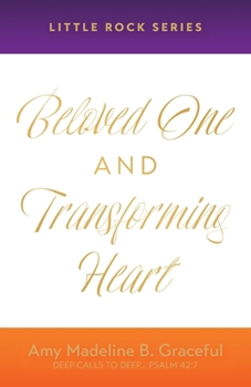 Beloved One and Transforming Heart: Little Rock Series
