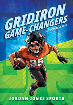 Gridiron Game-Changer: A Football Story (Jordan Jones Sports)