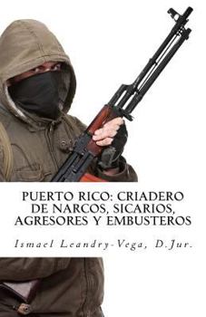 Paperback Puerto Rico: criadero de narcos, sicarios, agresores y embusteros [Spanish] Book