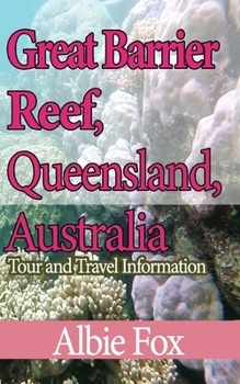 Paperback Great Barrier Reef, Queensland, Australia: Tour and Travel Information Book