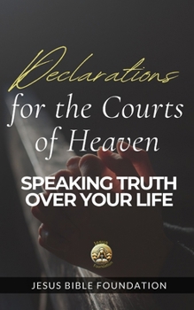 Paperback Declarations for the Courts of Heaven: Speaking Truth Over Your Life Book