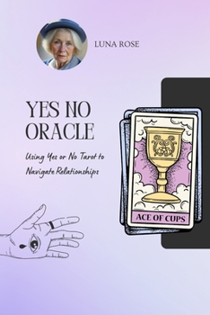 Paperback Yes No Oracle: Using Yes or No Tarot to Navigate Relationships [Large Print] Book
