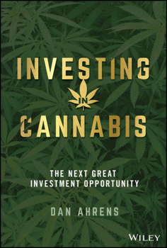 Hardcover Investing in Cannabis: The Next Great Investment Opportunity Book