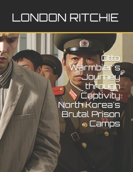 Paperback Otto Warmbier's Journey through Captivity North Korea's Brutal Prison Camps Book